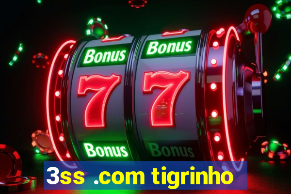 3ss .com tigrinho